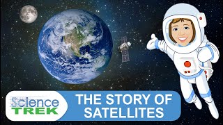 Satellites The Story of Satellites  Science Trek [upl. by Mclain]