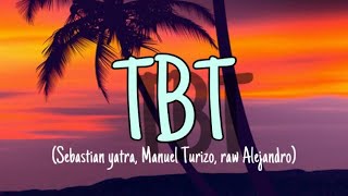 Sebastian Yatra Manuel turizo Raw alejandroTBT LETRA [upl. by Savihc942]