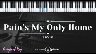 Pains My Only Home  Zevia KARAOKE PIANO  ORIGINAL KEY [upl. by Ettesel]