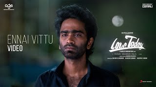 Love Today  Ennai Vittu Video  Pradeep Ranganathan  Yuvan Shankar Raja  AGS [upl. by Ambrogio]