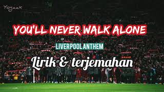 Liverpool Anthem  Youll never walk alone Lirik amp terjemahan [upl. by Neu]