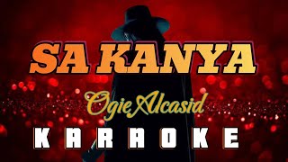 SA KANYA  By Ogie Alcasid KARAOKE HD [upl. by Ellwood]