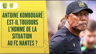 FC Nantes  Antoine Kombouaré estil toujours l’homme de la situation [upl. by Nennek]