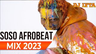 DJ LYTA  SOSO AFROBEAT MIX 2023  OMAH LAYBURNA BOYFIREBOY REMARUGERAYRA STARRFIREBOYDAVIDO [upl. by Glynnis]