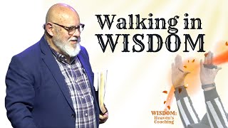 Message Only  Walking in Wisdom  Pastor Paul Gilbert  Grace [upl. by Banebrudge]