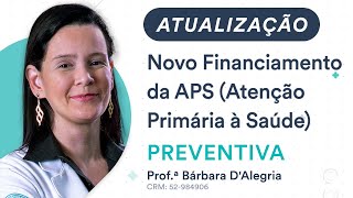 Atualização Novo Financiamento da APS Atenção Primária à Saúde  Medicina Preventiva [upl. by Saloma206]