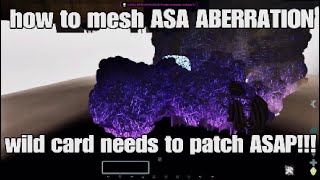 How to mesh all of ASA ABERRATION  WILD CARD PATCH THIS ASAP [upl. by Mcgregor]