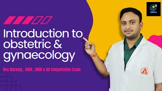 Obstetric amp Gynaecology  Introduction of obstetrics amp gynaecology By  Mr AKSHAY SHARMA [upl. by Necyrb890]