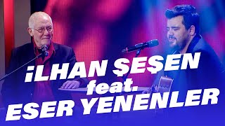 Eser Yenenler  İlhan Şeşen  Gördüğüme Sevindim  EYS Özel Canlı Performans [upl. by Nek]