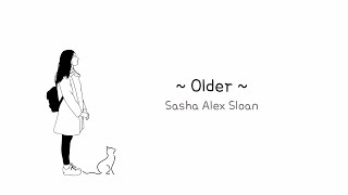 Older  Sasha Alex Sloan  Eng [upl. by Kirst386]