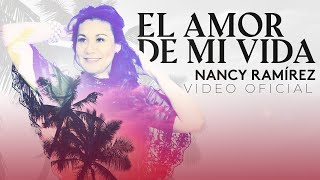 El Amor De Mi Vida  Nancy Ramirez Video Clip Oficial [upl. by Rundgren]