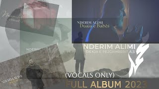 Nderim Alimi  Allah  الله Full Album VOCALS ONLY 2023 [upl. by Kciremed972]