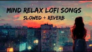 Mind relax 🥰Lofi songs🎧🎶🥰slowed reverbnon stop trending songs🎶 [upl. by Ylehsa]