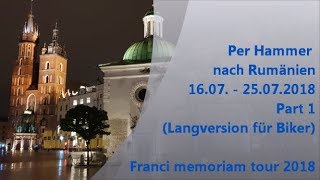 Teil 1 Motorradtour 2018 Rumänien Langversion Franci Memoriam Tours FMT [upl. by Ogires991]