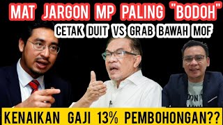 MAT JARGON MP PALING BODOH KENAIKAN GAJI PENJAWAT AWAM 13 PEMBOHONGANCETAK DUIT VS GRAP BAWAH MOF [upl. by Irb782]