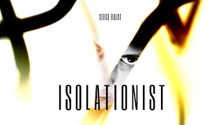 Serge Bulat  Isolationist Audio [upl. by Ahseim]