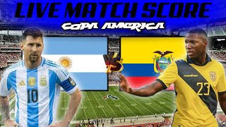 🔴 Live Score ARGENTINA vs ECUADOR  CONMEBOL Copa America [upl. by Sadiras]