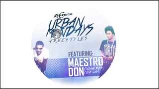 Maestro Don  Urban Mondays Freestyle MaestrodonMuzik ZjChrome [upl. by Alyk]