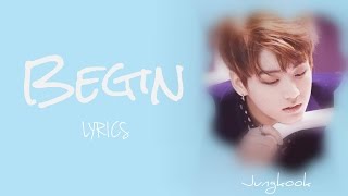 BTS Jungkook  Begin HanRomEng lyrics FULL Version [upl. by Barren834]