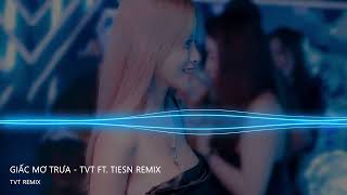 GIẤC MƠ TRƯA  TVT ft Tiesn REMIX  Và gió theo em Trôi về con đường NHẠC REMIX HOT TIK TOK 2024 [upl. by Akital944]