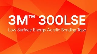 3M™ 300LSE Low Surface Energy Acrylic Adhesive [upl. by Riggins600]