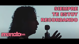 Siempre te estoy recordando Manolo Video Oficial [upl. by Igenia]