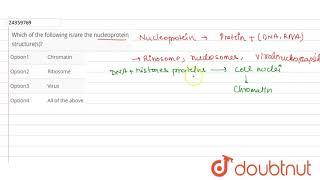 Which of the following isare the nucleoprotein structures [upl. by Arihaj]