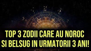 Top 3 Zodii care au noroc si belsug in urmatorii 3 ani Ce nativi atrag bogăția [upl. by Mahalia]