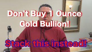 Don’t buy 1 ounce Gold Bullion  Stack this instead [upl. by Barbur]