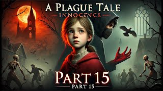 A Plague Tale Innocence – Chapter 15 Remembrance Full Walkthrough 🎮🕊️ [upl. by Sherburne]