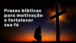 Frases bíblicas para motivação e fortalecer sua fé [upl. by Enhpad155]