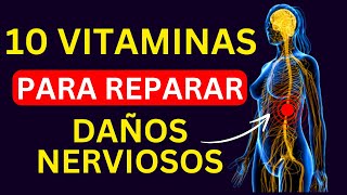 10 Vitaminas Increíbles para Reparar el Daño Nervioso [upl. by Merrell]