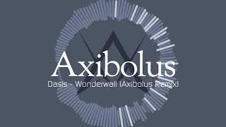 Oasis  Wonderwall Axibolus Remix [upl. by Louisa]