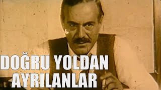 Doğru Yoldan Ayrılanlar  Türk Filmi [upl. by Fisk408]