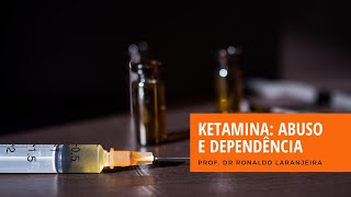 Ketamina Abuso e Dependência [upl. by Mussman]