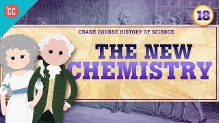 The New Chemistry Crash Course History of Science 18 [upl. by Raseda]