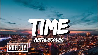 Metalecalec  Time Lyrics [upl. by Oiromed882]