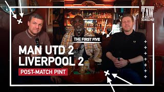 Manchester United 2 Liverpool 2  PostMatch Pint First Five [upl. by Aseeram262]