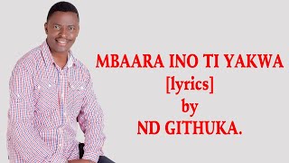 MBARA INO TI YAKWASkiza 71138990 BY ND GITHUKA LYRICS VIDEO [upl. by Aderf]