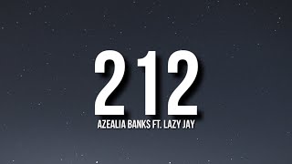 AZEALIA BANKS  212 Lyrics FT LAZY JAY quotIve never not had a boyfriend since I was 7quot Tiktok [upl. by Hcra982]