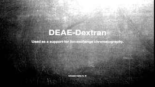 Medical vocabulary What does DEAEDextran mean [upl. by Aniretak]