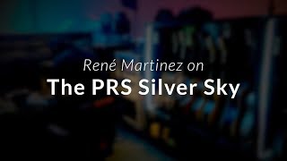 A Conversation with Rene´ Martinez The PRS Silver Sky  PRS Guitars [upl. by Eseilenna]