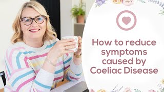 How to reduce symptoms caused by Coeliac Disease [upl. by Suzi]