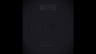 Anamorphosis [upl. by Godden]