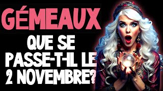 😱♊GÉMEAUX QUE SE PASSETIL LE 2 NOVEMBRE GRAND JOUR HOROSCOPE POUR LES JUMEAUX POUR AUJOURDHUI [upl. by Eednak683]