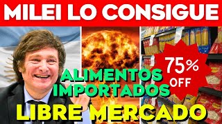 SORPRENDENTE💥ARGENTINA ABRAZA EL LIBRE MERCADO ALIMENTOS IMPORTADOS LLEGAN A LOS SUPERMERCADOS🛒🔥 [upl. by Libby]