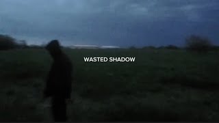 Naits x benny mayne  wasted shadow lyrics [upl. by Aeslek406]