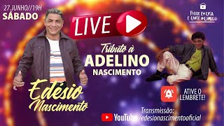 Live Oficial Edésio Nascimento  Tributo à Adelino Nascimento [upl. by Edla]