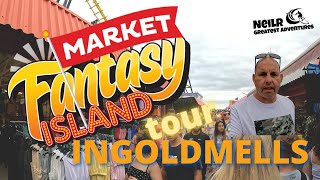 FANTASY ISLAND MARKET TOUR  INGOLDMELLS  SKEGNESS [upl. by Dewhirst531]