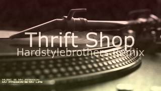 Thrift Shop Hardstylebrothers Remix [upl. by Weinshienk]